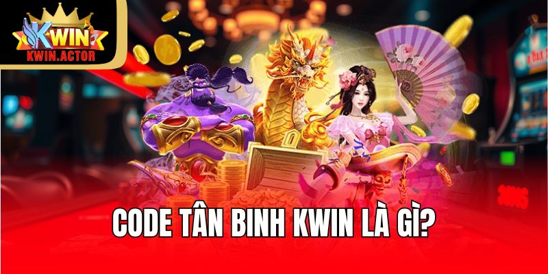 Code Tân Binh Kwin Quà Tặng Hấp Dẫn Cho Người Chơi Mới 1 Code tân binh Kwin là gì?