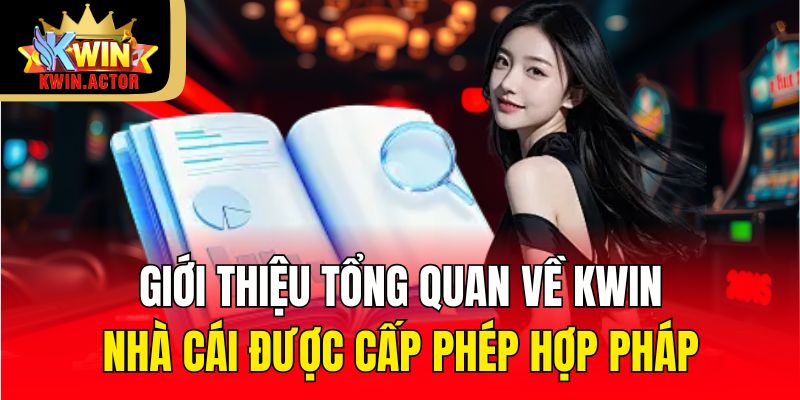 Giới Thiệu 1 Giới thiệu tổng quan về KWIN nhà cái được cấp phép hợp pháp
