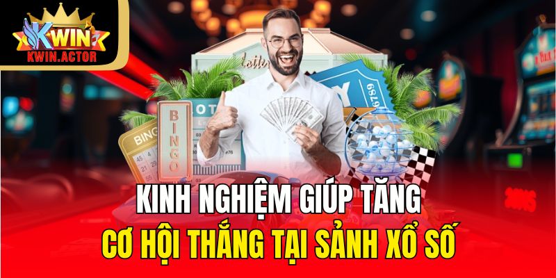 Kinh nghiệm giúp tăng cơ hội thắng tại sảnh Xổ Số