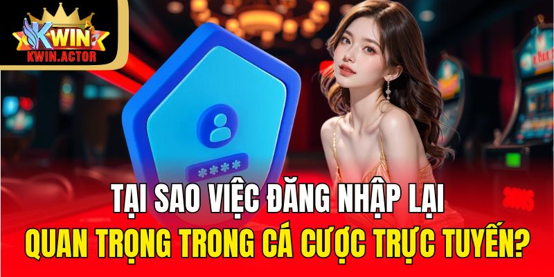 Tại sao việc đăng nhập lại quan trọng trong cá cược trực tuyến?