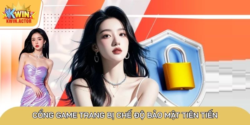 Cổng game trang bị chế độ bảo mật tiên tiến