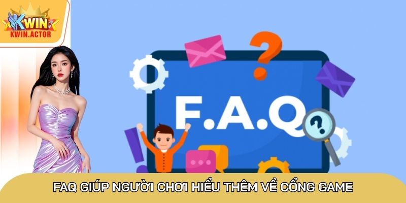 FAQ giúp người chơi hiểu thêm về cổng game